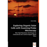 Exploring Organic Solar Cells with Scanning Probe Microscopy - New High-Resolution Techniques to Characterize and Control Organic Blend Films