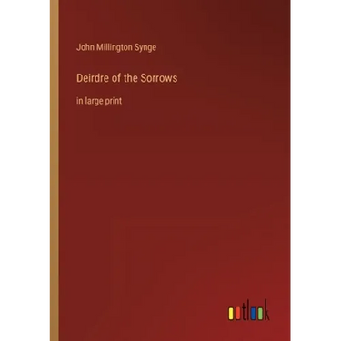 Deirdre of the Sorrows: in large print