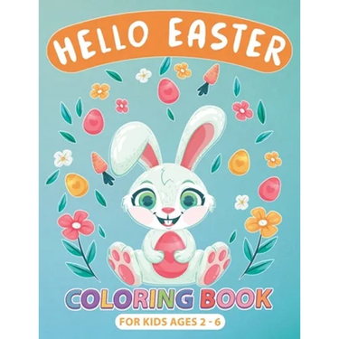 Hello Easter Coloring Book for Kids Ages 2-6: Perfect Gift or Easter Basket Stuffer for boys, Girls, Toddlers and Preschoolers, Cute Drawings with Chi