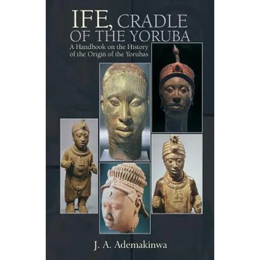 Ife, Cradle of the Yoruba