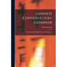 Japanese Conversation-grammar: With Numerous Reading Lessons And Dialogues