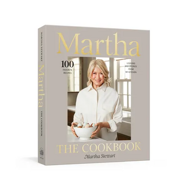 Martha: The Cookbook: 100 Favorite Recipes, with Lessons and Stories from My Kitchen