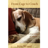 From Cage to Couch: a true story of rescue