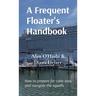 A Frequent Floater's Handbook: How to prepare for calm seas and navigate the squalls