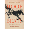 Hoof Beats: How Horses Shaped Human History