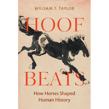 Hoof Beats: How Horses Shaped Human History