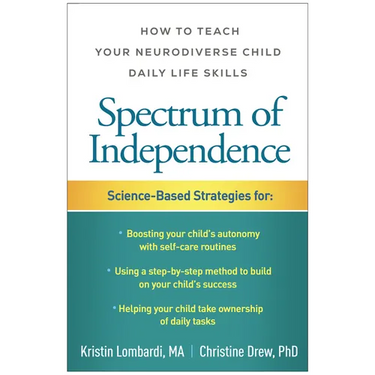 Spectrum of Independence: How to Teach Your Neurodiverse Child Daily Life Skills