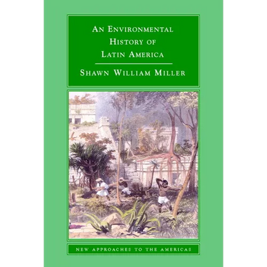 An Environmental History of Latin America