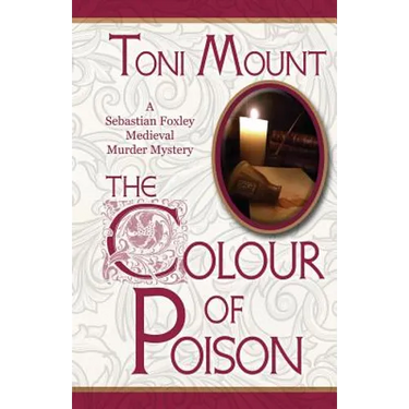 The Colour of Poison: A Sebastian Foxley Medieval Mystery