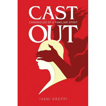 Cast Out: Chronicles of a Familiar Spirit