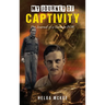 My Journey of Captivity: The Journal of a German POW