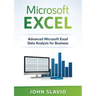 Microsoft Excel: Advanced Microsoft Excel Data Analysis for Business