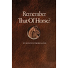 Remember That Ol' Horse