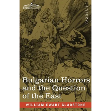 Bulgarian Horrors and the Question of the East