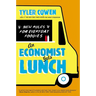 An Economist Gets Lunch: New Rules for Everyday Foodies