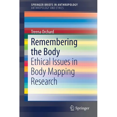 Remembering the Body: Ethical Issues in Body Mapping Research