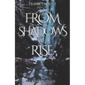 From Shadows we Rise