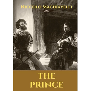 The Prince: A 16th-century political treatise of political philosophy by the Italian diplomat and political theorist Niccolò Machiavelli.
