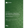 The Diversity of Wood and Non-Wood Forest Products: Anatomical, Physical and Chemical Properties, and Potential Applications