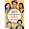 Inspiring Quotes From Inspiring Women: 100 Quotes From 100 Influential Women In History