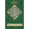 The Old Curiosity Shop: With Appreciations and Criticisms By G. K. Chesterton