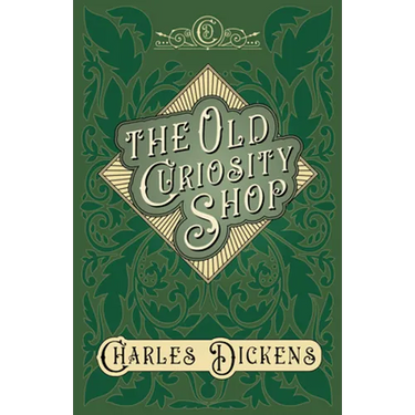 The Old Curiosity Shop: With Appreciations and Criticisms By G. K. Chesterton