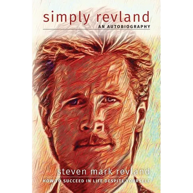 Simply Revland: How to Succeed in Life Despite Yourself