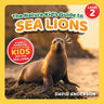 The Nature Kid's Guide to Sea Lions: A Level 2 Reader for Curious Young Kids Who Love Sea Lions!