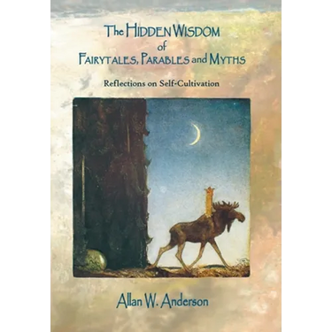 The Hidden Wisdom of Fairytales, Parables and Myths: Reflections on Self-Cultivation