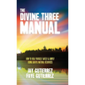 The Divine Three Manual: How to Heal Yourself Safely and Simply Using Earth's Natural Resources