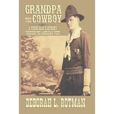 Grandpa the Cowboy: A Young Man's Journey through the American West