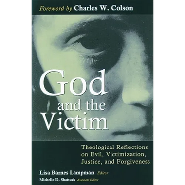 God and the Victim: Theological Reflections on Evil, Victimization, Justice, and Forgiveness