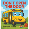 Don't Open The Door: A silly, swooshy ride with Sunny the School Bus!