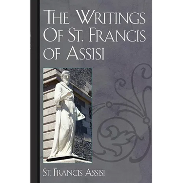 The Writings Of St. Francis of Assisi