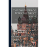 The Daughter of Peter the Great: a History of Russian Diplomacy, and of the Russian Court Under the Empress Elizabeth Petrovna, 1741-1762