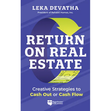 Return on Real Estate: Creative Strategies to Cash Out or Cash Flow