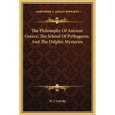 The Philosophy Of Ancient Greece, The School Of Pythagoras, And The Delphic Mysteries