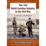 The 11th North Carolina Infantry in the Civil War: A History and Roster