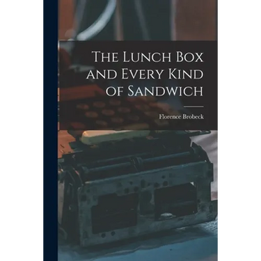 The Lunch Box and Every Kind of Sandwich