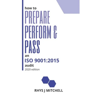 How to Prepare, Perform, and Pass an ISO 9001: 2015 Audit: 2020 Edition