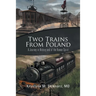 Two Trains from Poland: A Journey in History and of the Human Spirit