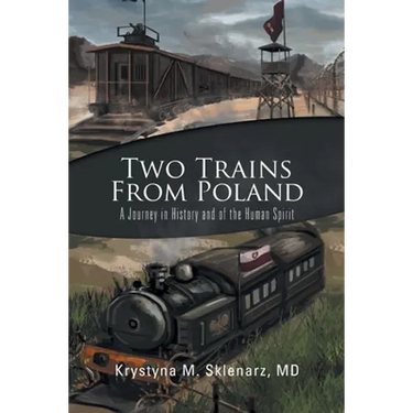 Two Trains from Poland: A Journey in History and of the Human Spirit
