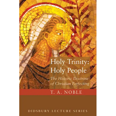 Holy Trinity: Holy People: The Theology of Christian Perfecting