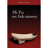 Mi Fu on Ink-stones