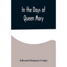 In the Days of Queen Mary