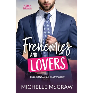 Frenemies and Lovers: A Fake-Dating Age-Gap Standalone Romantic Comedy (with Bonus Content)