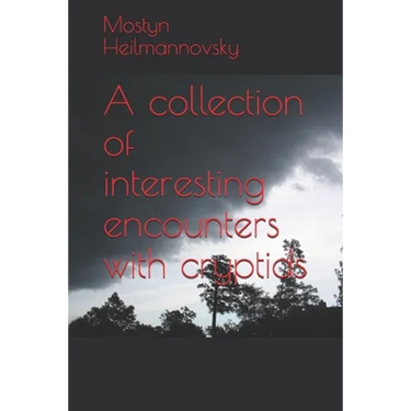 A collection of interesting encounters with cryptids