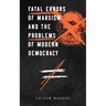 Fatal Errors of Marxism and the Problems of Modern Democracy
