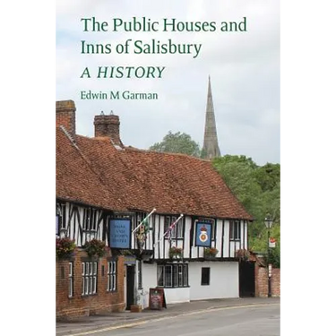 The Public Houses and Inns of Salisbury: a history