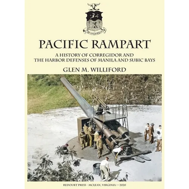 Pacific Rampart: A History of Corregidor and the Harbor Defenses of Manila and Subic Bays
